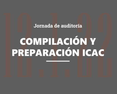 Jornada de auditoría: Compilación, preparación, comprobaciones del ICAC y planificación