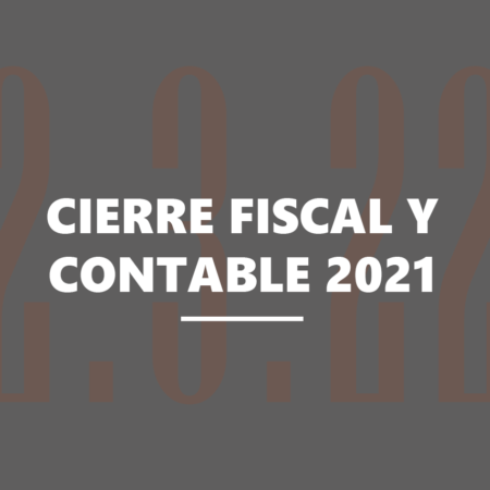 Cierre fiscal y contable del ejercicio 2021
