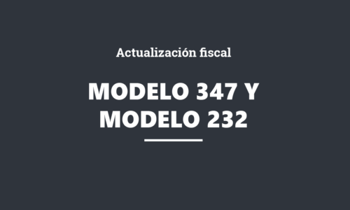 Actualización fiscal: Modelo 347 y Modelo 232