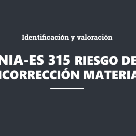 NIA-ES 315 (revisada). Identificación y valoración del riesgo de incorrección material