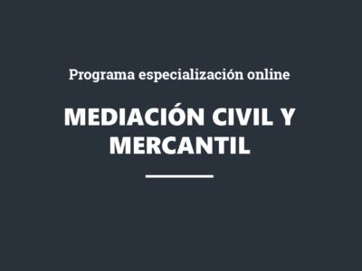 Curso de Especialista en Mediación Civil y Mercantil