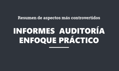 GRABACIÓN. Informes de auditoría: enfoque práctico sobre resumen aspectos más controvertidos