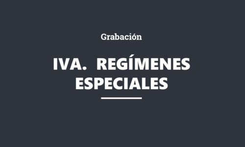 GRABACIÓN. IVA-Regímenes especiales