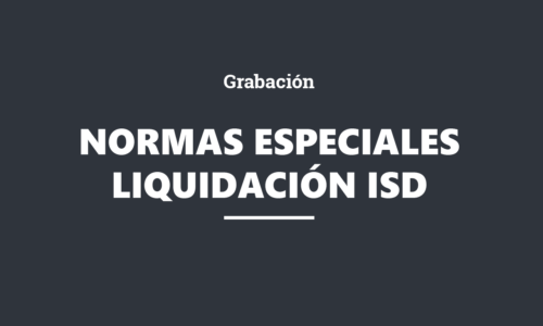 GRABACIÓN. Normas Especiales liquidación ISS y DD
