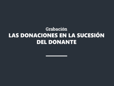 Grabación: Las donaciones en la sucesión del donante