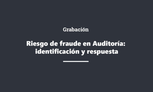 Grabación Riesgo de fraude en Auditoría: identificación y respuesta