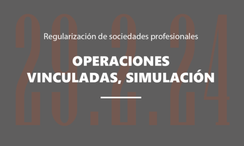 Regularización de sociedades de profesionales. Operaciones vinculadas o simulación. Consecuencias.