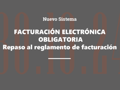 Nuevo sistema de facturación electrónica obligatoria- Repaso al reglamento de facturación