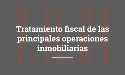 Tratamiento fiscal de las principales operaciones inmobiliarias