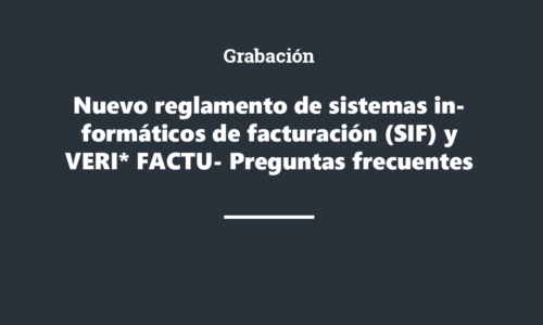 Grabación Nuevo reglamento de sistemas informáticos de facturación (SIF) y VERI* FACTU- Preguntas frecuentes