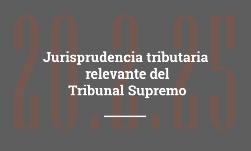 Jurisprudencia tributaria relevante del Tribunal Supremo