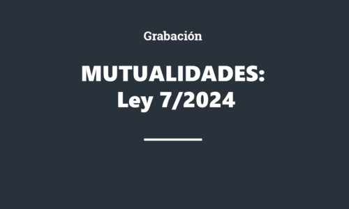 Grabación: MUTUALIDADES: Ley 7/2024, de 20 de diciembre (BOE 21 de diciembre). Disposición final décima sexta