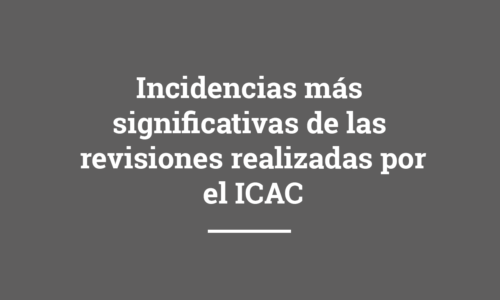 Incidencias más significativas de las revisiones realizadas por el ICAC