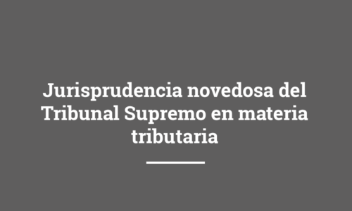 patron cabecera CURSOS web CDD SIN NUMEROS(1) Jurisprudencia novedosa del Tribunal Supremo en materia tributaria