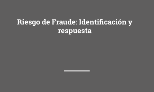 Riesgo de Fraude: Identificación y respuesta