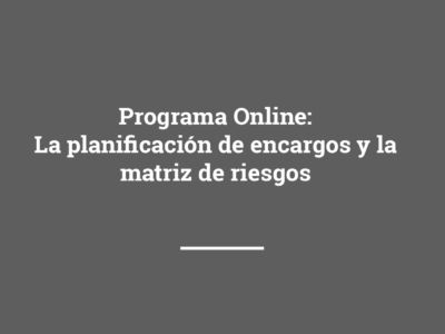 Programa Online: La planificación de encargos y la matriz de riesgos