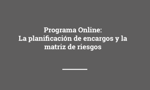Programa Online: La planificación de encargos y la matriz de riesgos
