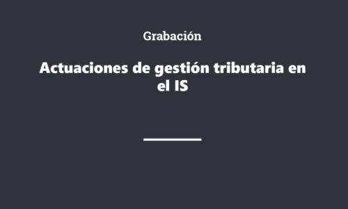 Grabación Actuaciones de gestión tributaria en el IS 2025