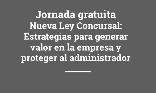 Nueva Ley Concursal estrategias para generar valor en la empresa y proteger al administrador